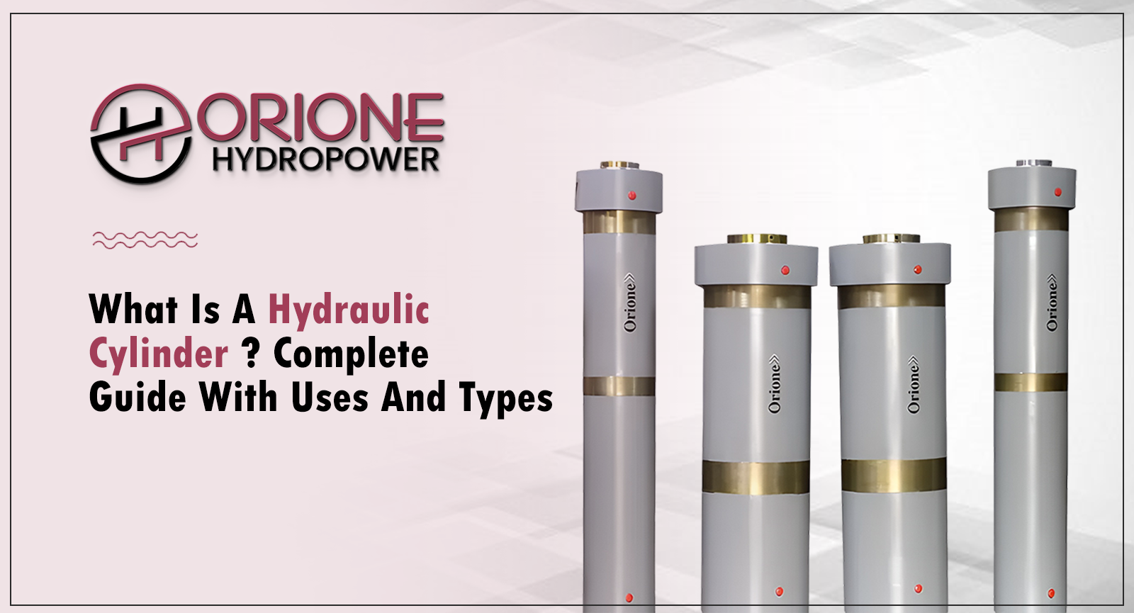 What is a Hydraulic Cylinder? Complete Guide with Uses and Types